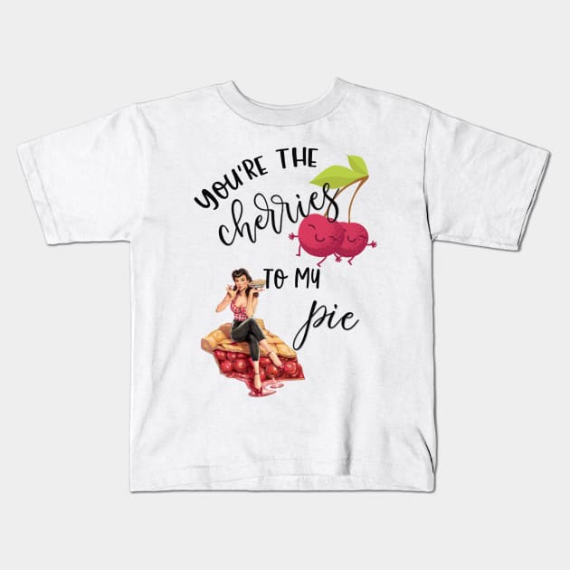 You're the Cherries to My Pie Kids T-Shirt by LucyMacDesigns